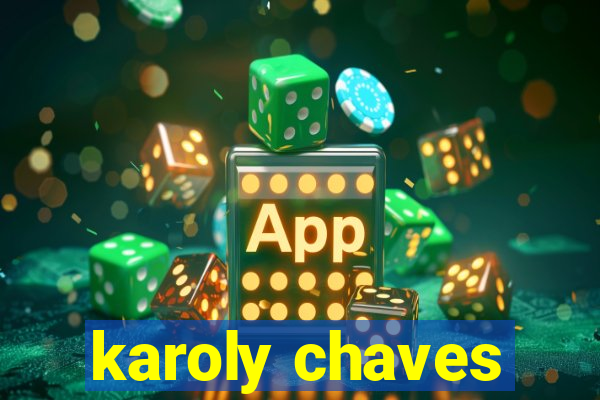 karoly chaves